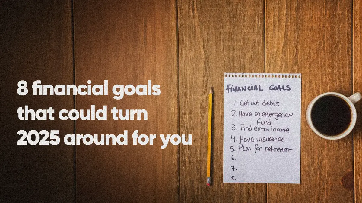 8 Financial goals that could turn 2025 around for you